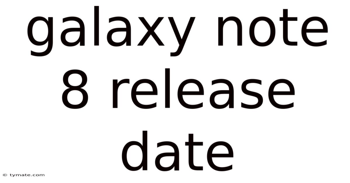 Galaxy Note 8 Release Date