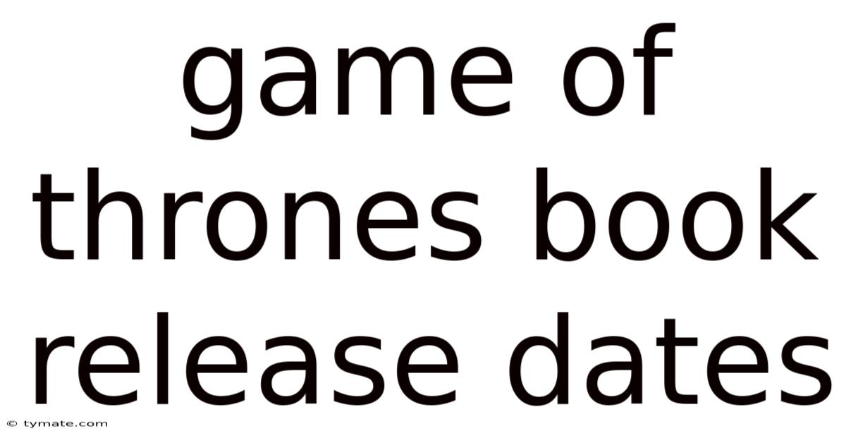 Game Of Thrones Book Release Dates