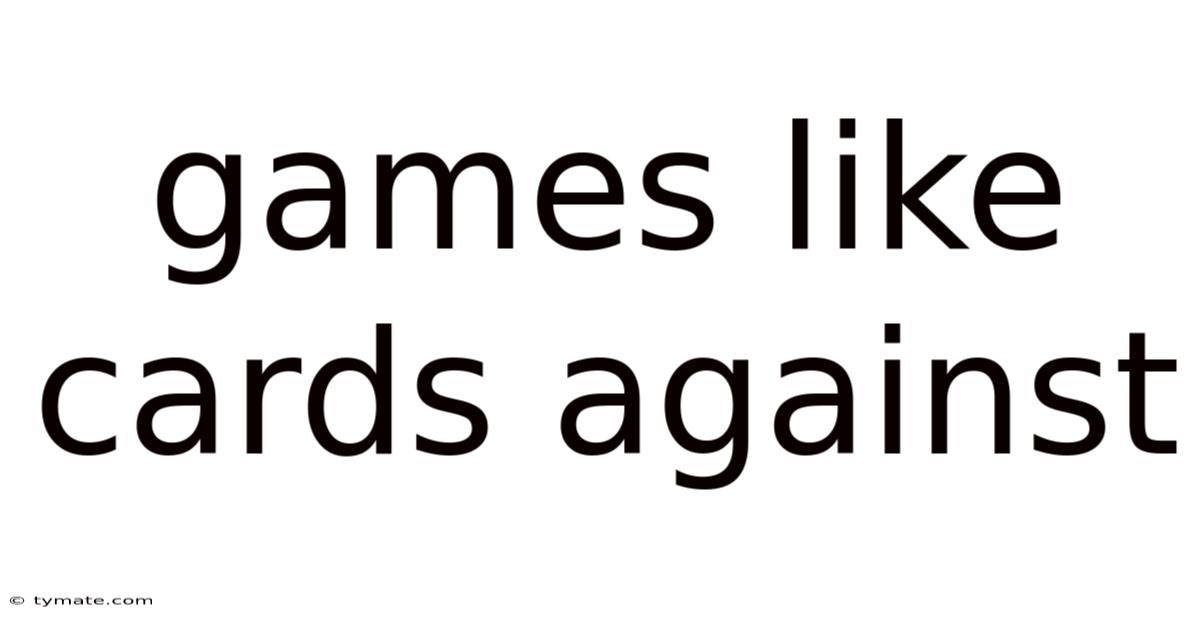 Games Like Cards Against
