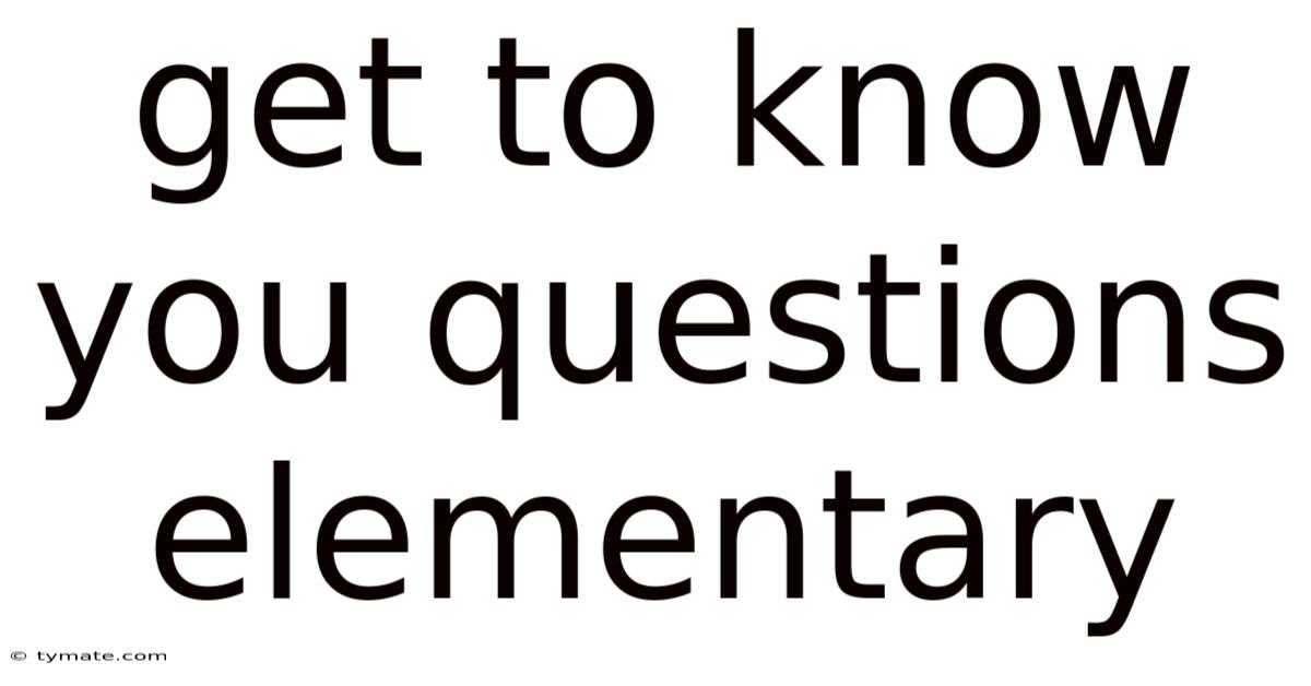 Get To Know You Questions Elementary
