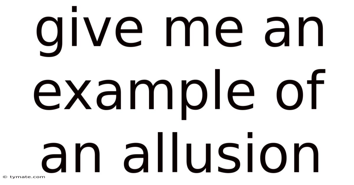 Give Me An Example Of An Allusion
