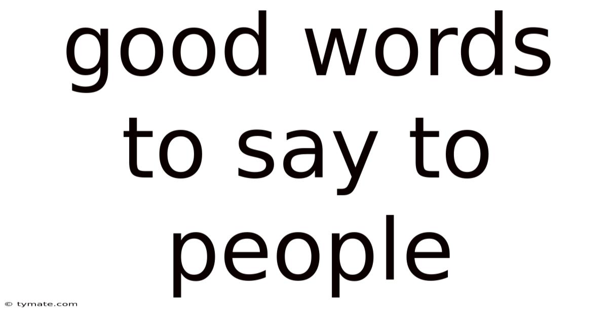 Good Words To Say To People
