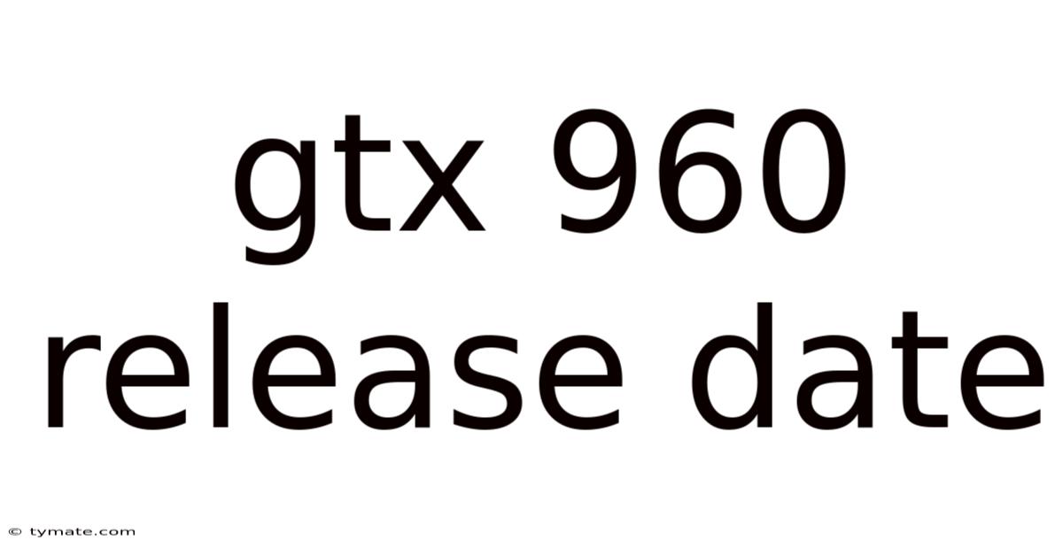Gtx 960 Release Date