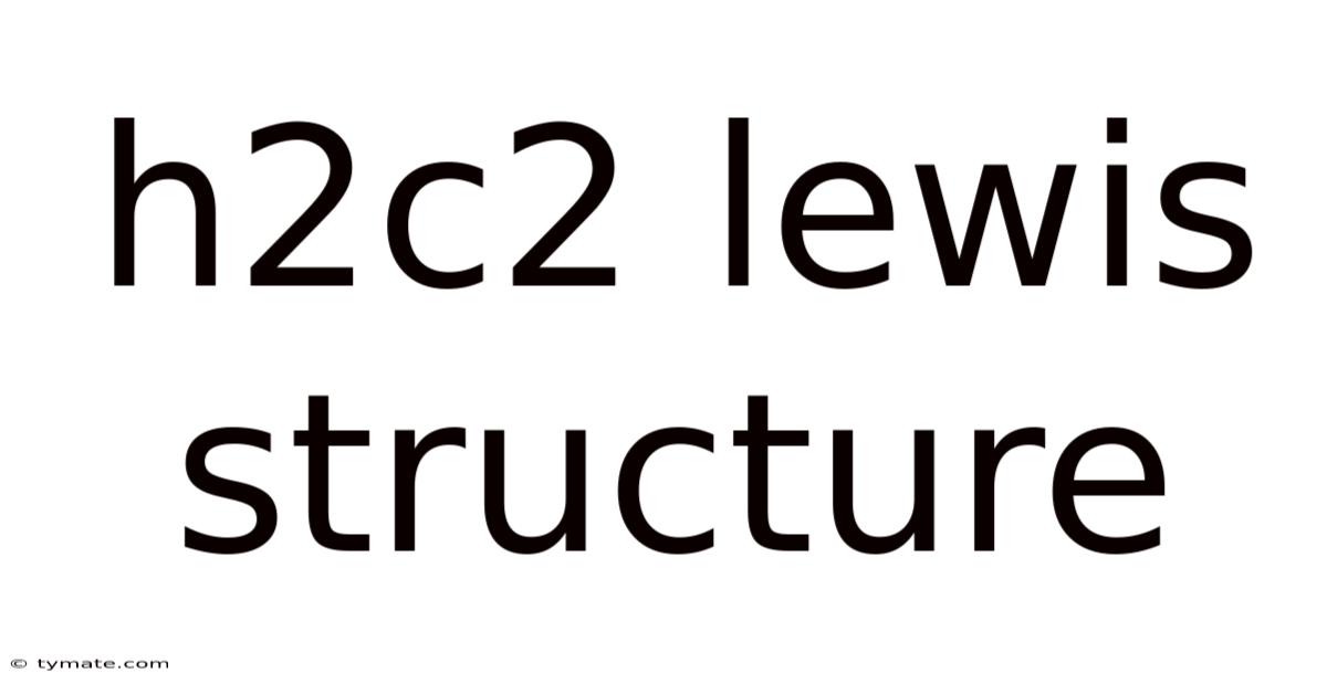 H2c2 Lewis Structure