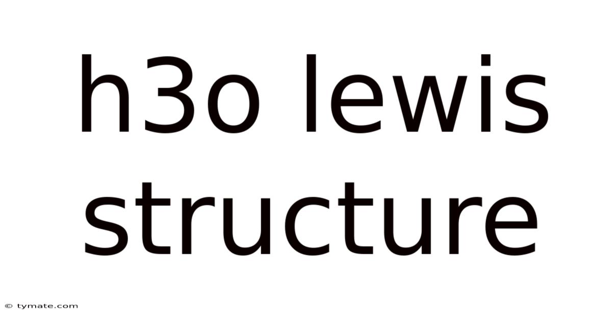 H3o Lewis Structure