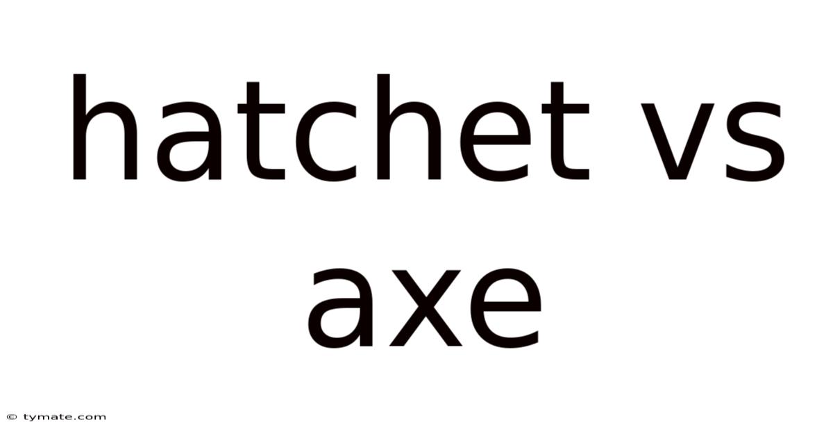 Hatchet Vs Axe