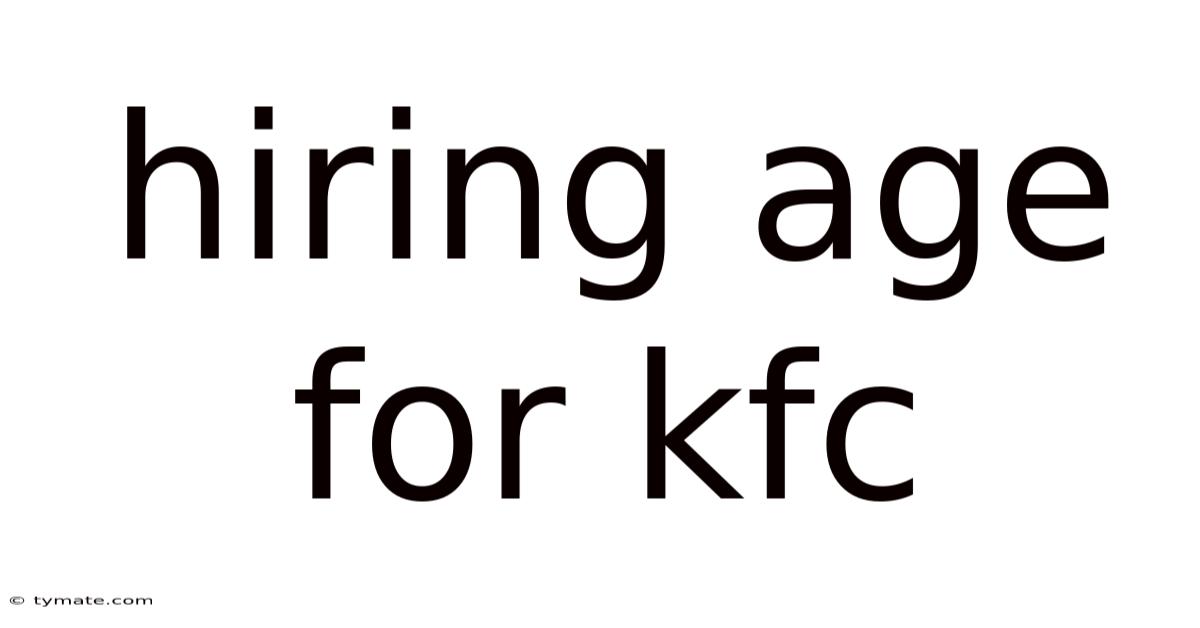 Hiring Age For Kfc