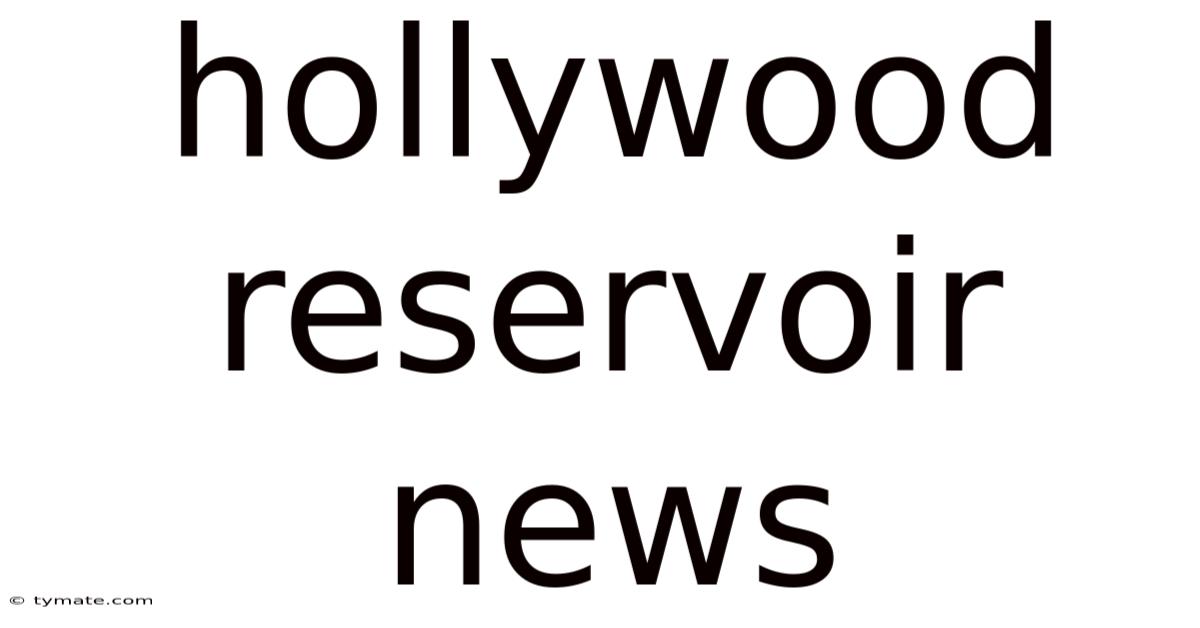 Hollywood Reservoir News