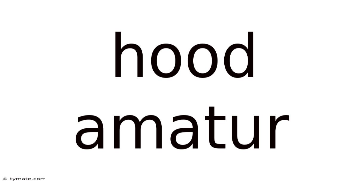 Hood Amatur