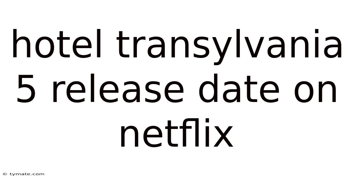 Hotel Transylvania 5 Release Date On Netflix
