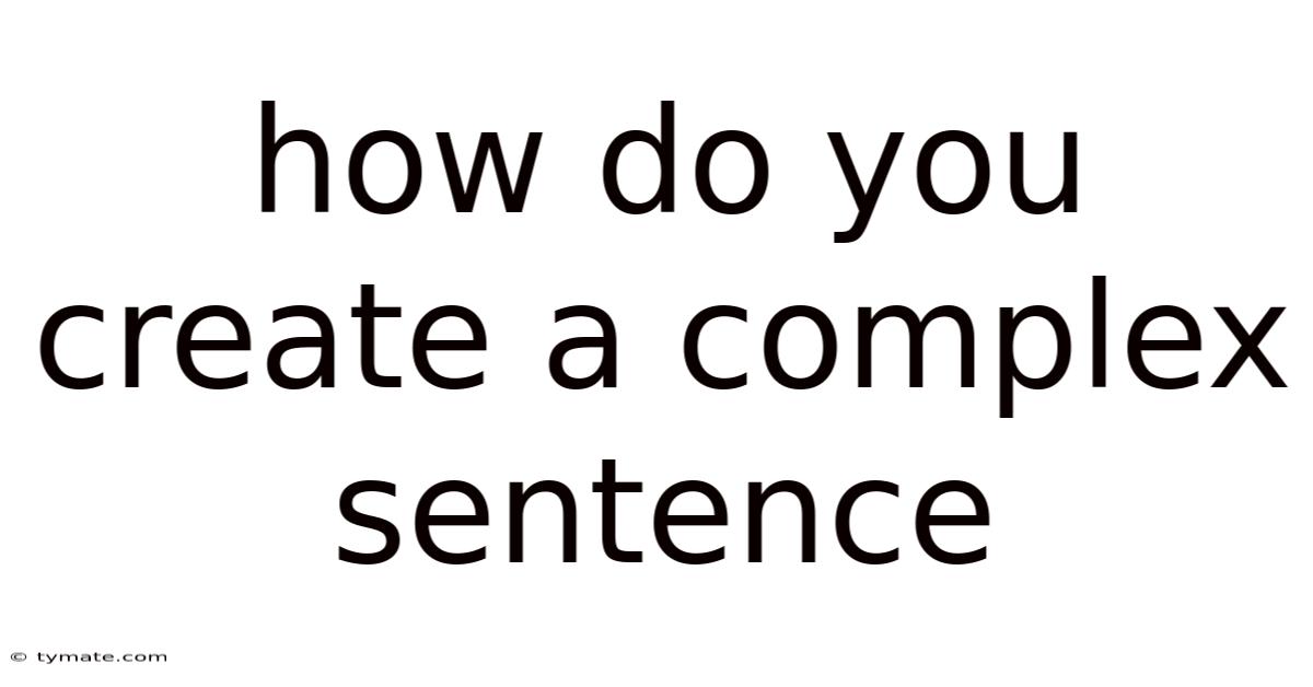 How Do You Create A Complex Sentence
