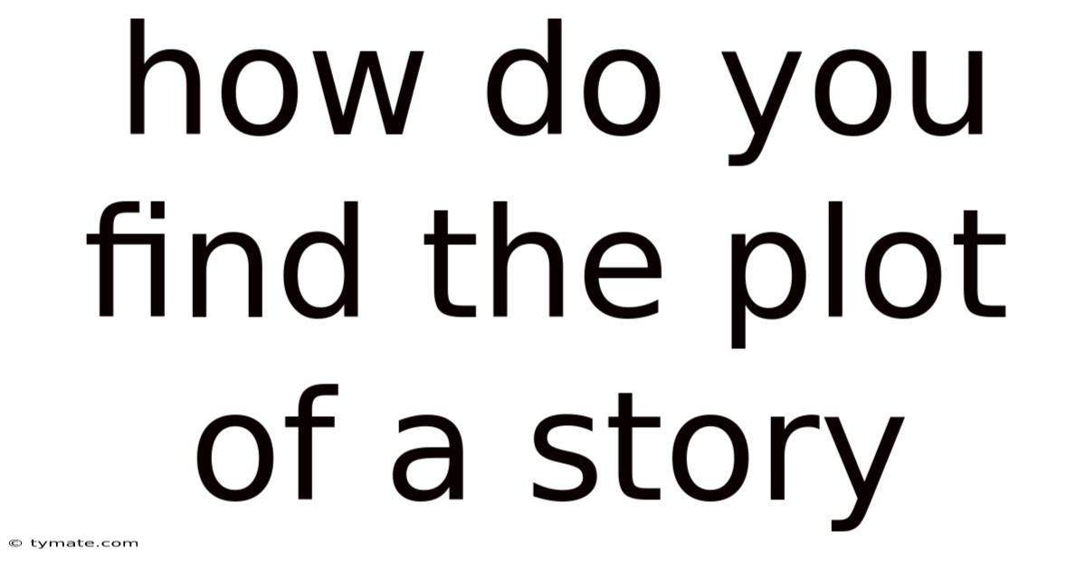 How Do You Find The Plot Of A Story