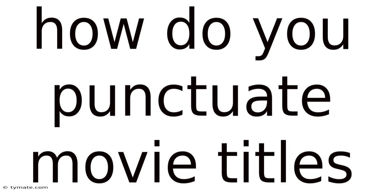 How Do You Punctuate Movie Titles