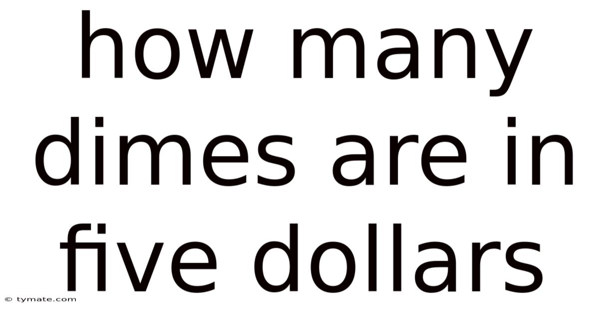 How Many Dimes Are In Five Dollars