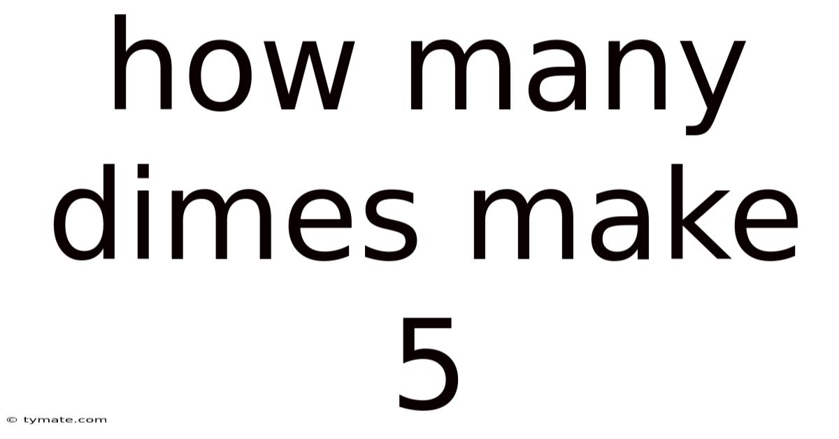 How Many Dimes Make 5