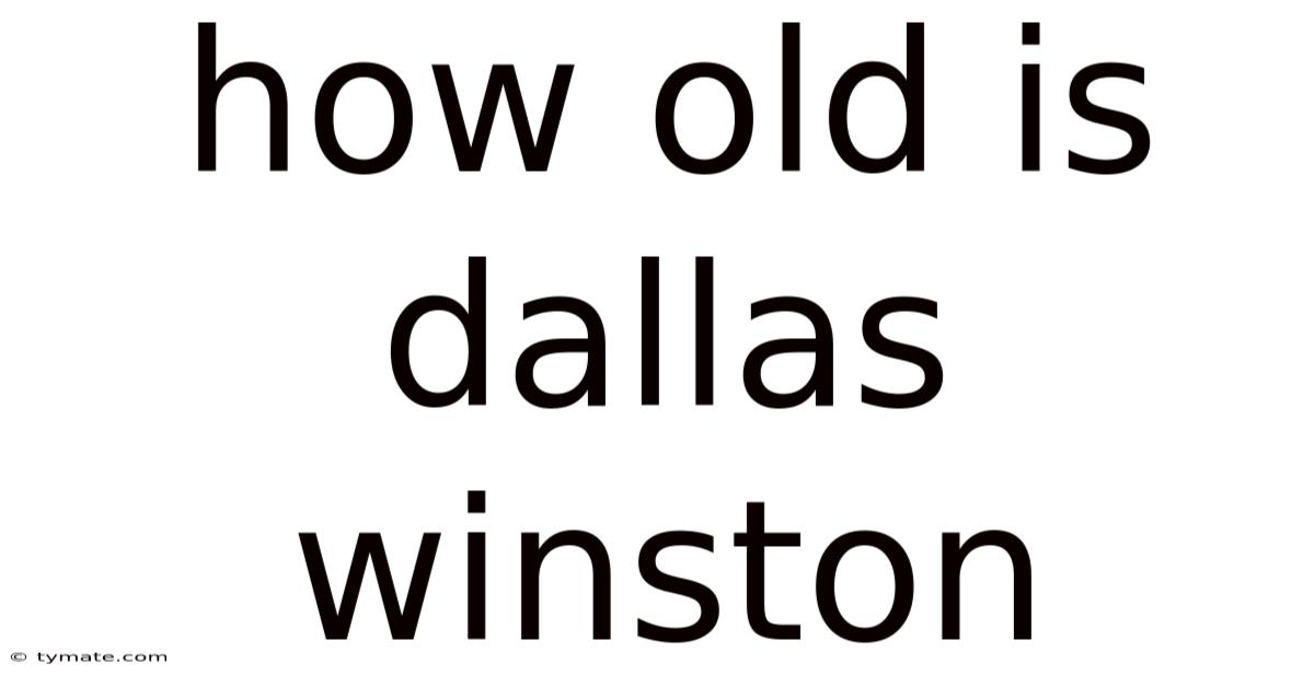 How Old Is Dallas Winston