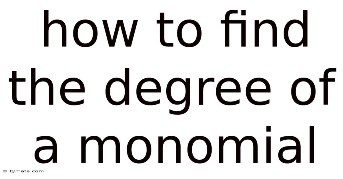 How To Find The Degree Of A Monomial