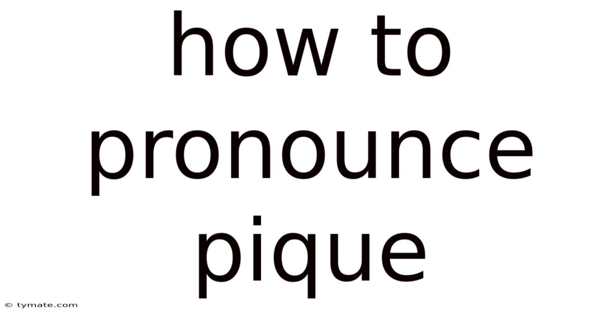 How To Pronounce Pique