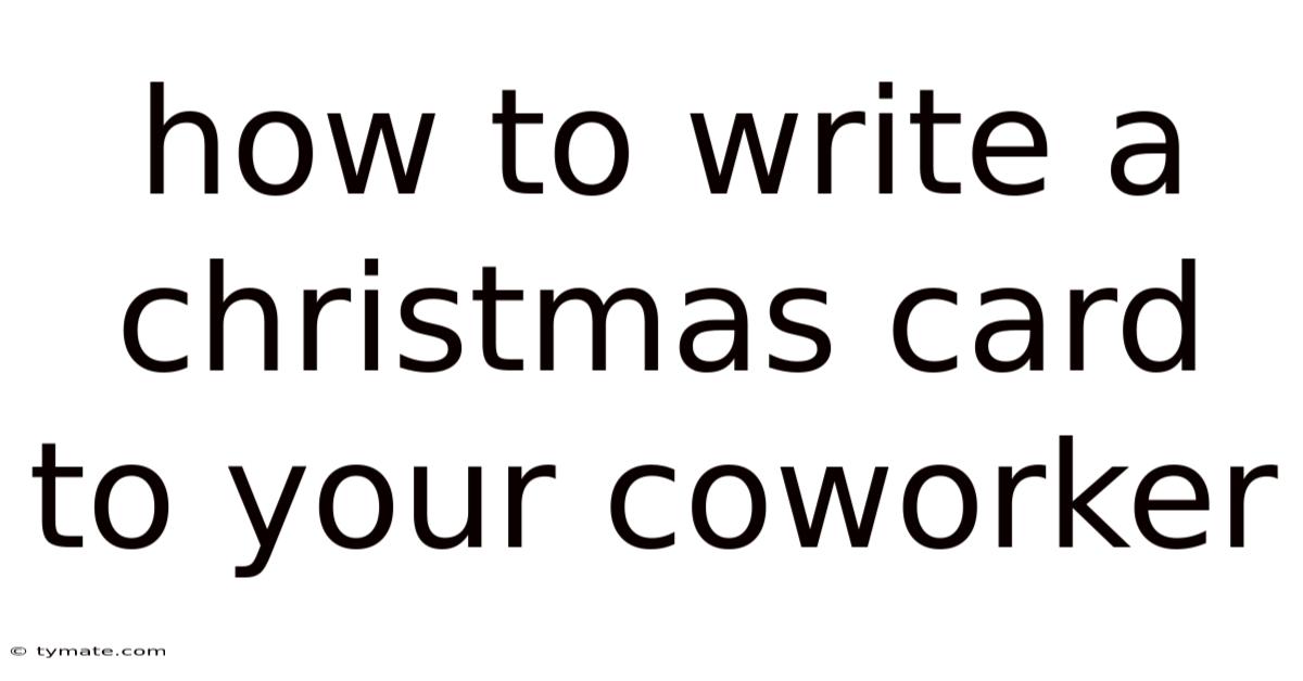 How To Write A Christmas Card To Your Coworker