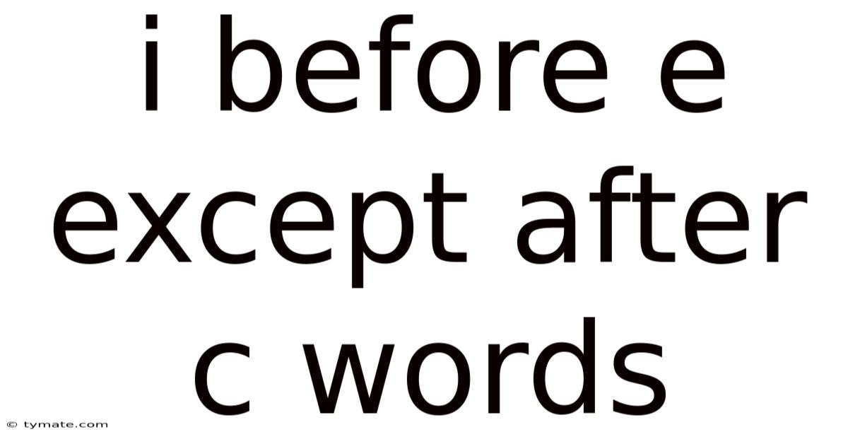 I Before E Except After C Words