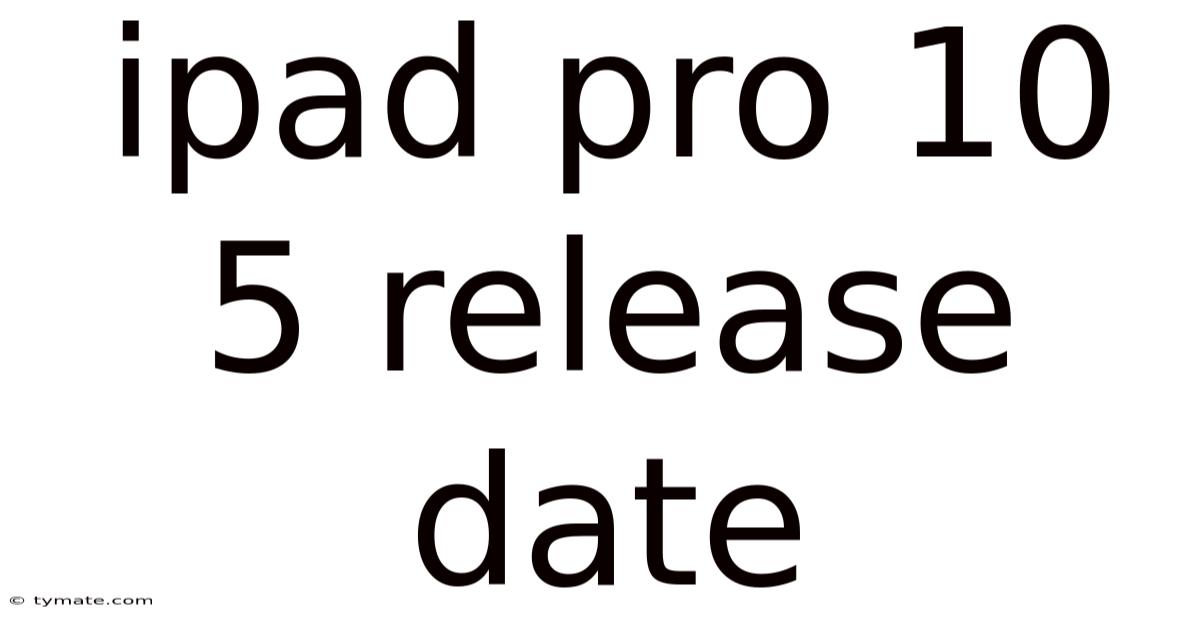 Ipad Pro 10 5 Release Date