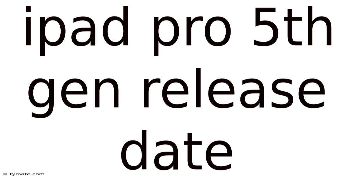 Ipad Pro 5th Gen Release Date