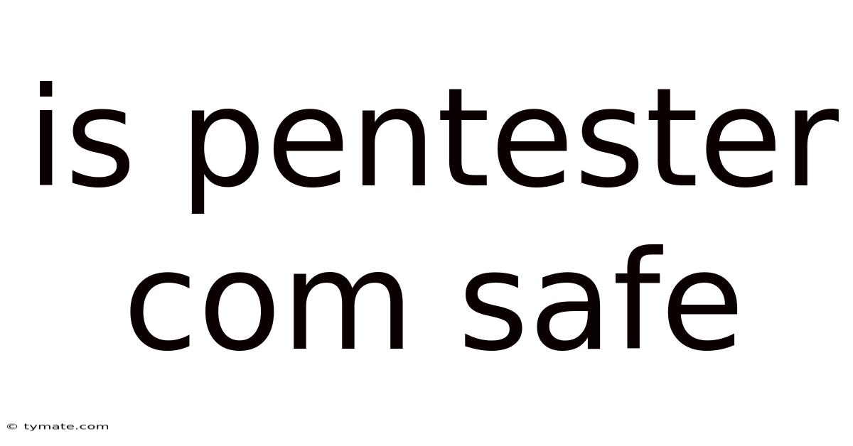 Is Pentester Com Safe