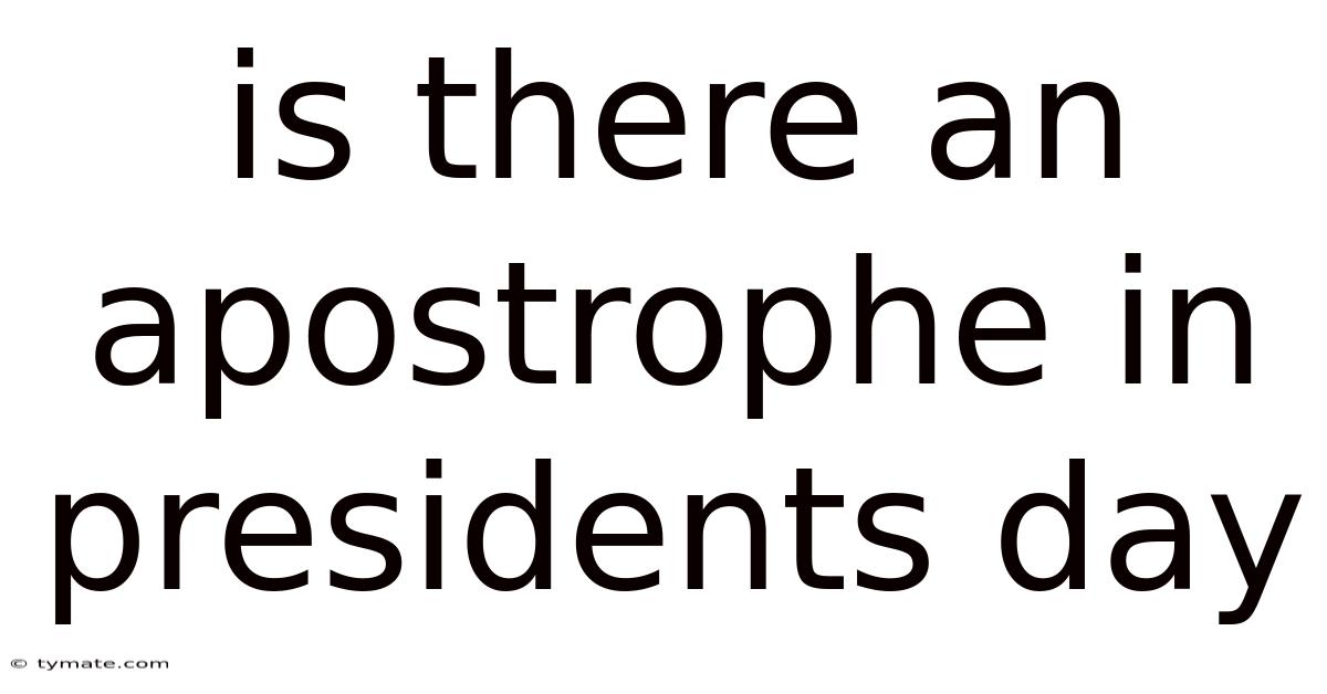 Is There An Apostrophe In Presidents Day