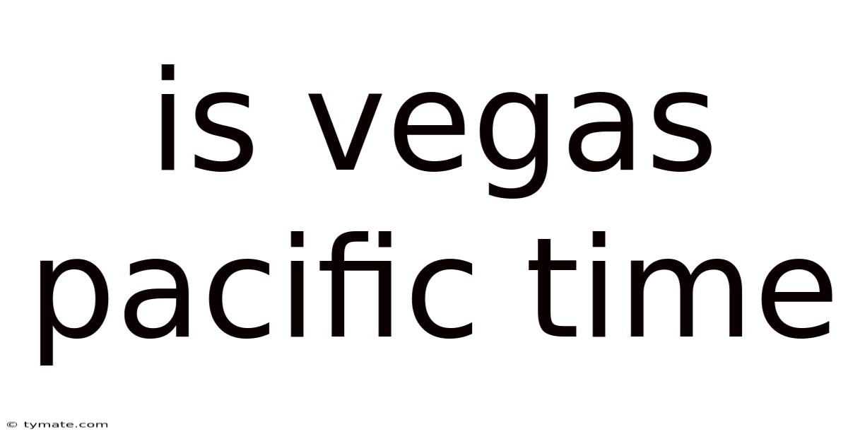 Is Vegas Pacific Time