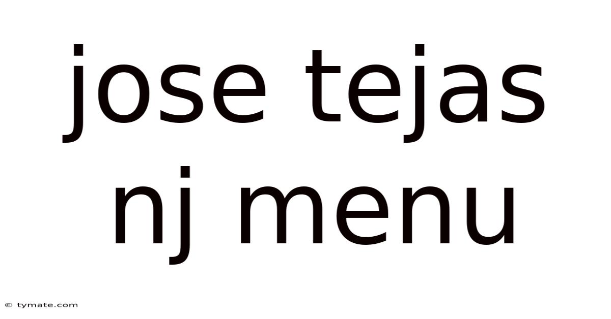 Jose Tejas Nj Menu