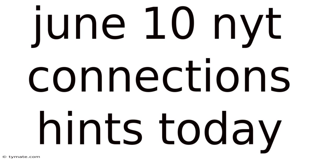 June 10 Nyt Connections Hints Today