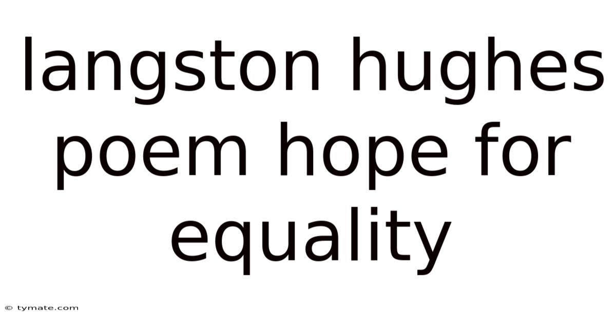 Langston Hughes Poem Hope For Equality