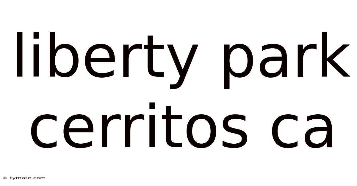 Liberty Park Cerritos Ca