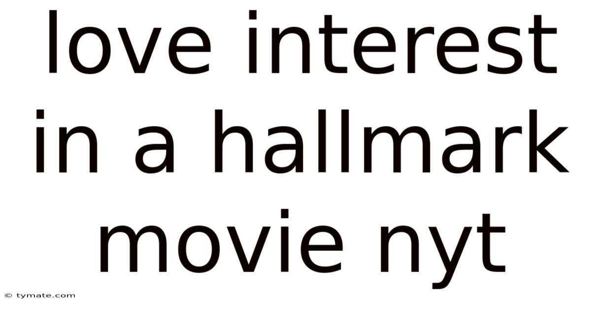 Love Interest In A Hallmark Movie Nyt