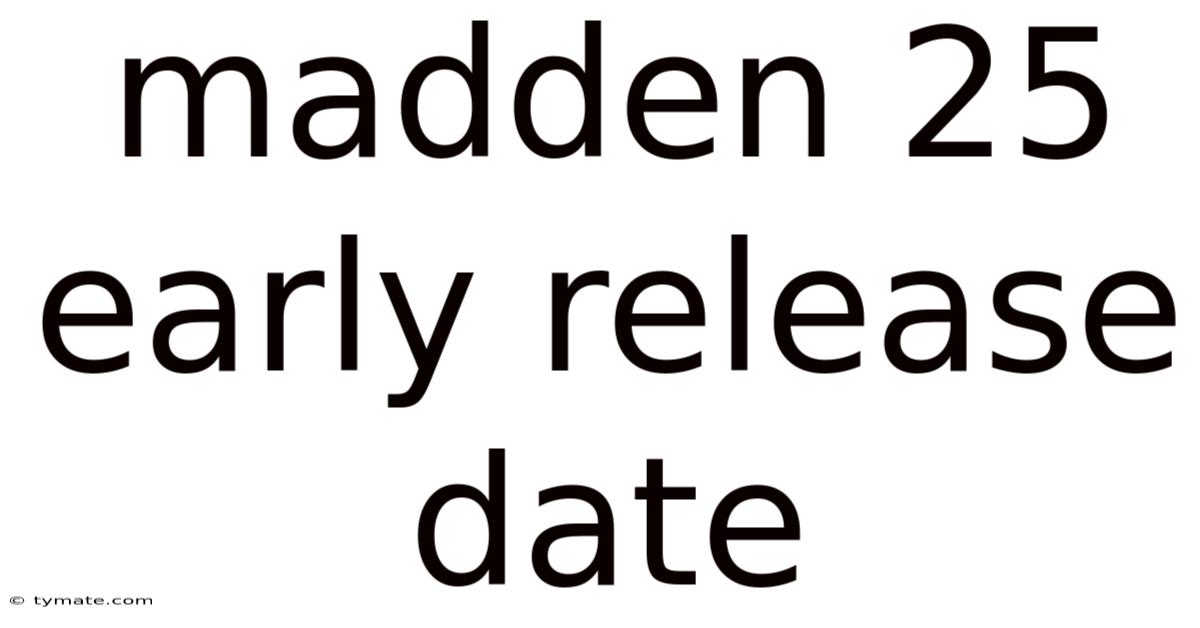 Madden 25 Early Release Date