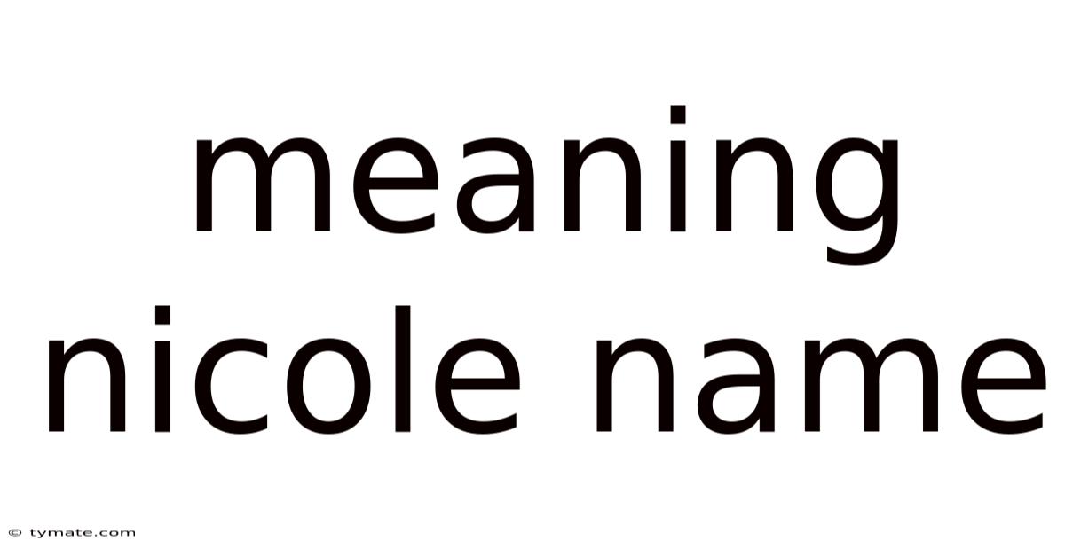 Meaning Nicole Name