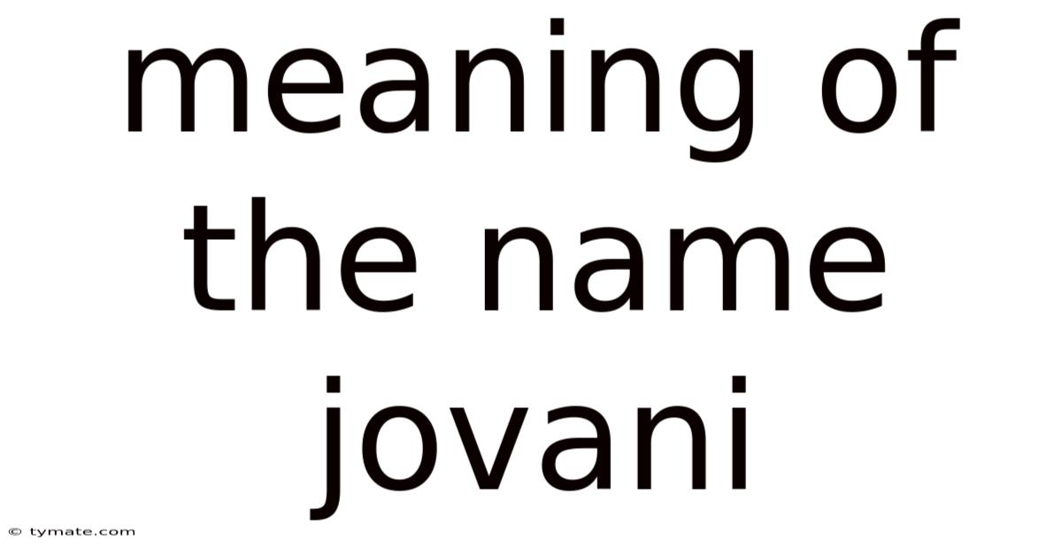 Meaning Of The Name Jovani