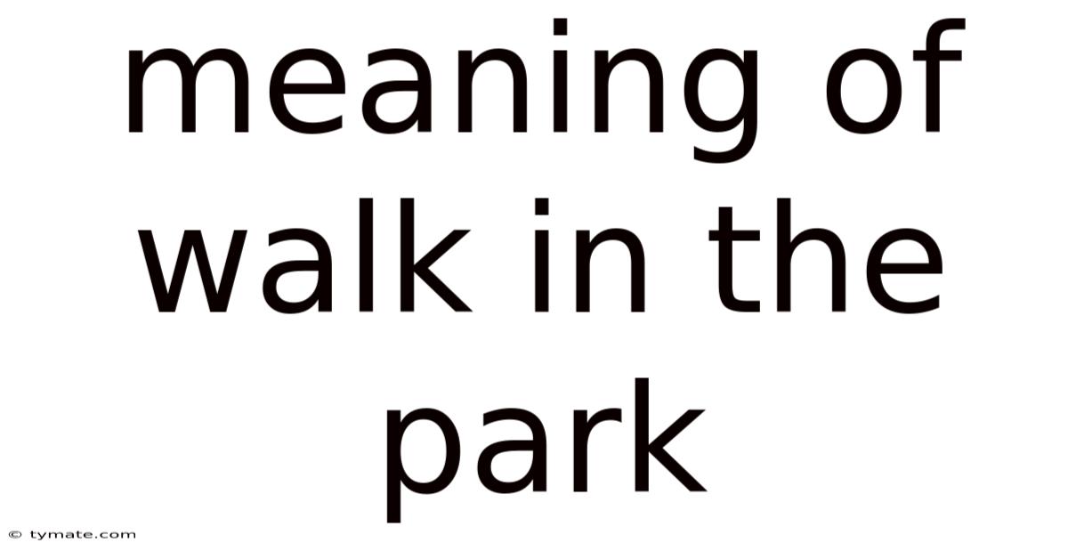 Meaning Of Walk In The Park