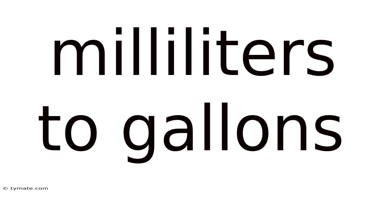 Milliliters To Gallons