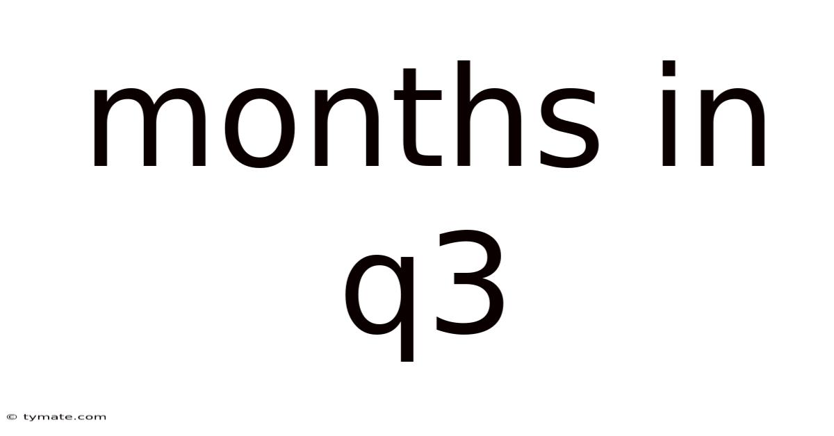 Months In Q3