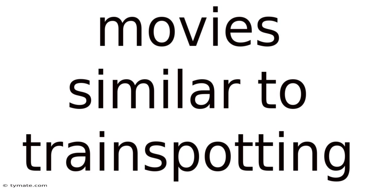 Movies Similar To Trainspotting