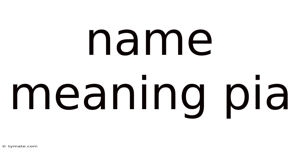 Name Meaning Pia