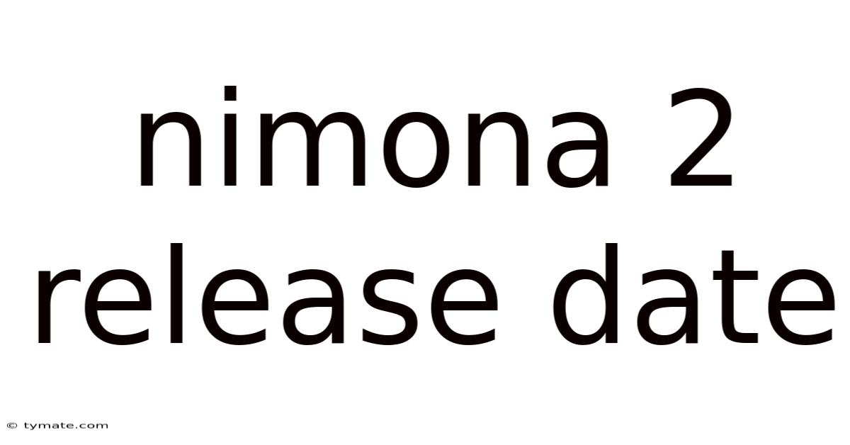 Nimona 2 Release Date