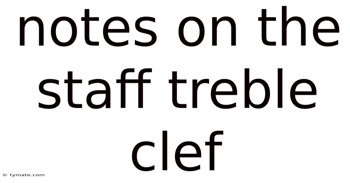 Notes On The Staff Treble Clef