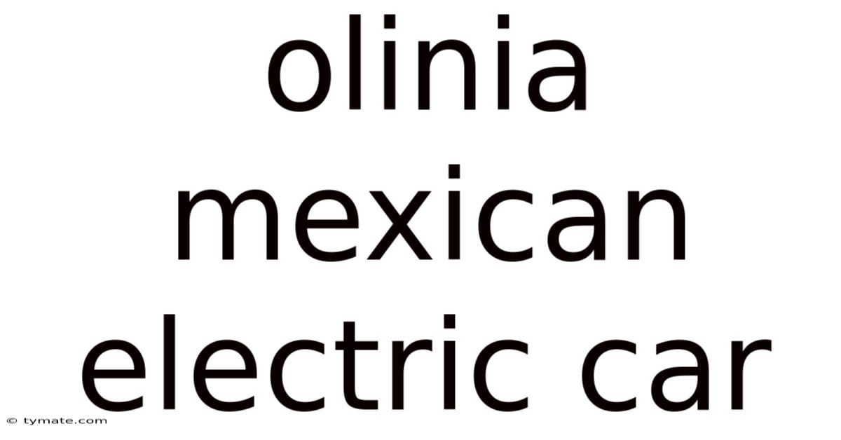Olinia Mexican Electric Car