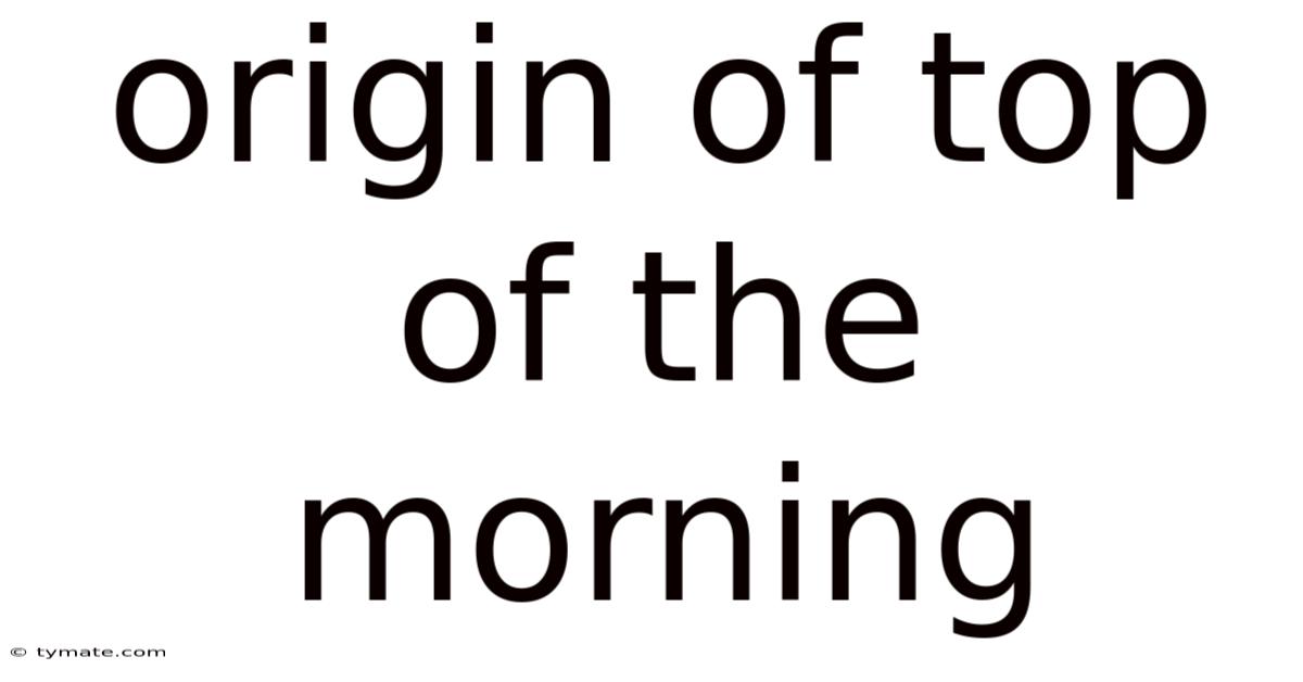 Origin Of Top Of The Morning
