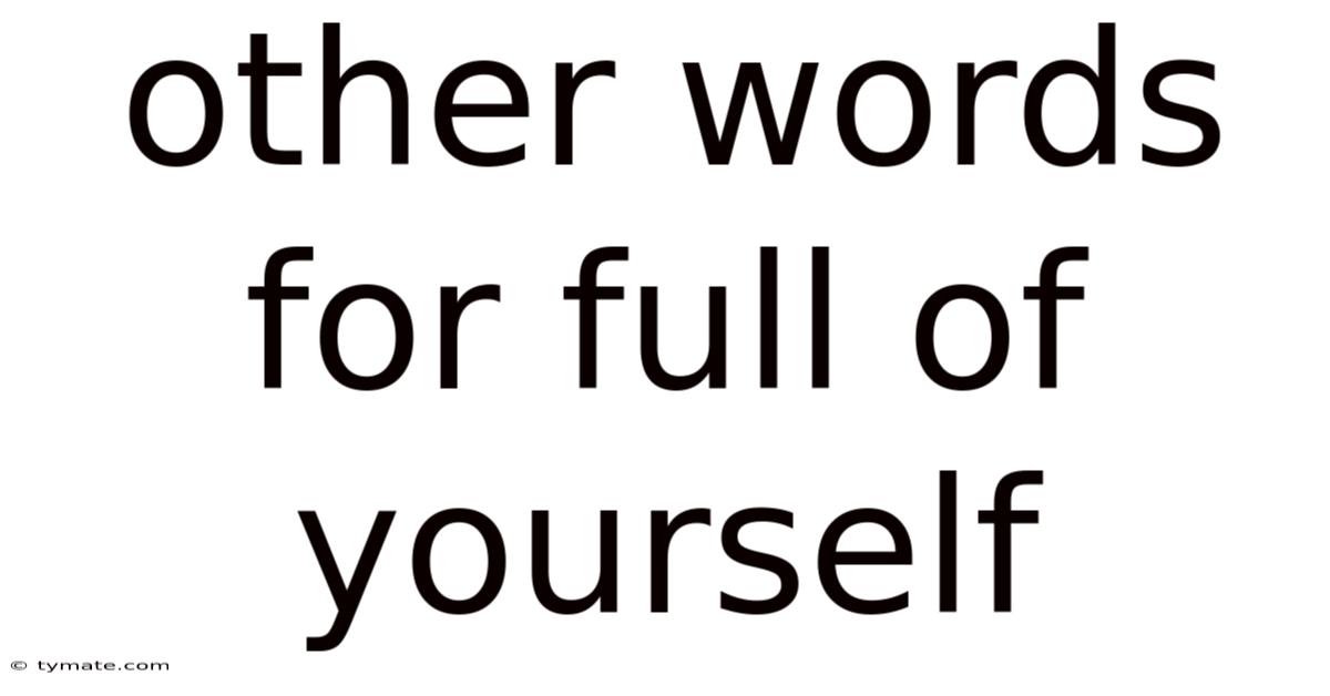 Other Words For Full Of Yourself