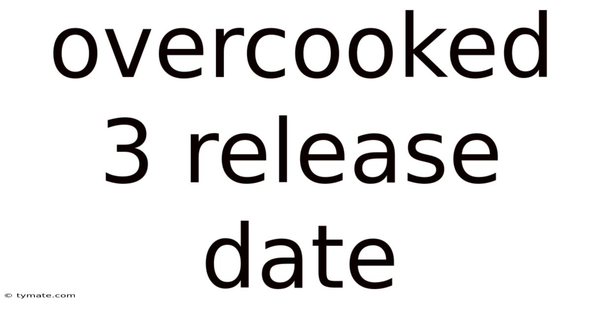 Overcooked 3 Release Date