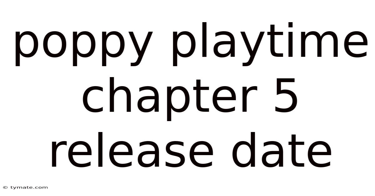 Poppy Playtime Chapter 5 Release Date