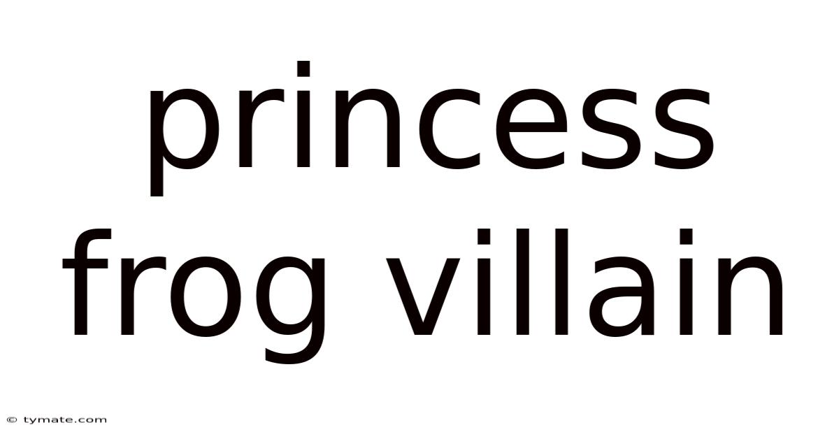Princess Frog Villain